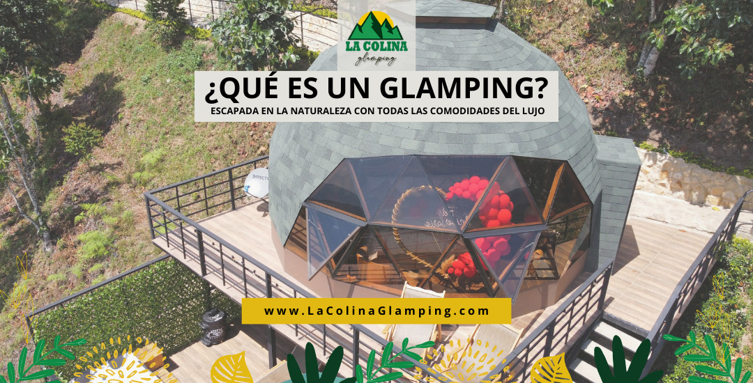 que es un glamping - la colina glamping en la vega